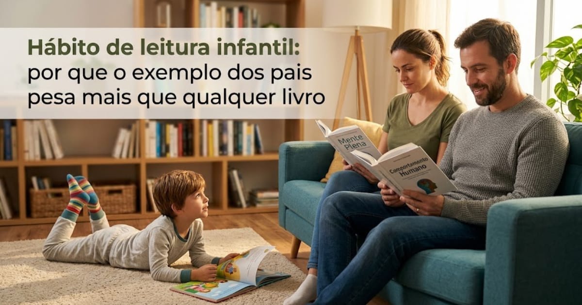 Hábito de leitura infantil por que o exemplo dos pais pesa mais que qualquer livro